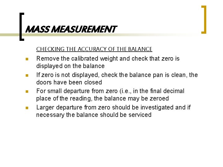 MASS MEASUREMENT CHECKING THE ACCURACY OF THE BALANCE n n Remove the calibrated weight