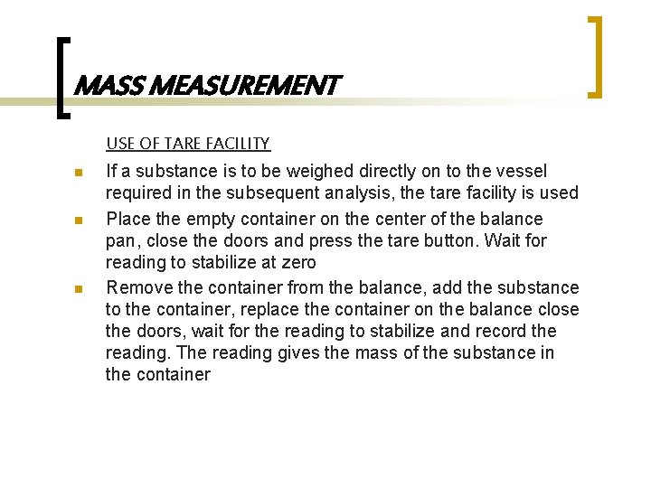 MASS MEASUREMENT USE OF TARE FACILITY n n n If a substance is to