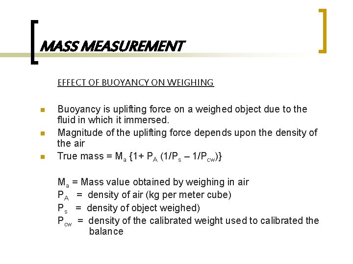 MASS MEASUREMENT EFFECT OF BUOYANCY ON WEIGHING n n n Buoyancy is uplifting force