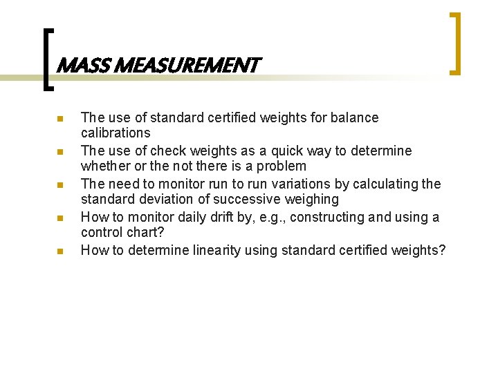 MASS MEASUREMENT n n n The use of standard certified weights for balance calibrations