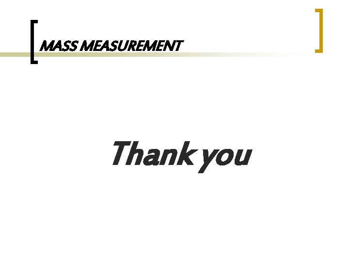 MASS MEASUREMENT Thank you 