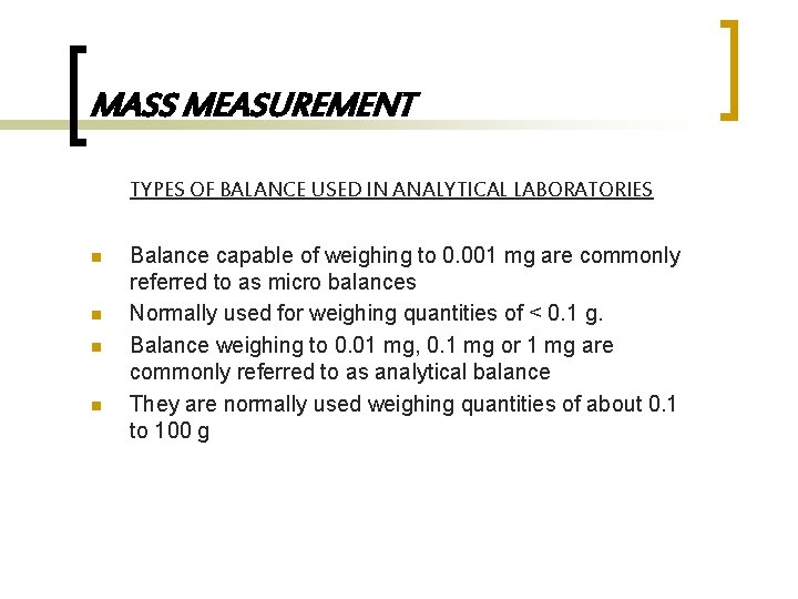 MASS MEASUREMENT TYPES OF BALANCE USED IN ANALYTICAL LABORATORIES n n Balance capable of