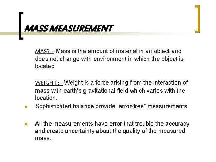 MASS MEASUREMENT MASS: - Mass is the amount of material in an object and