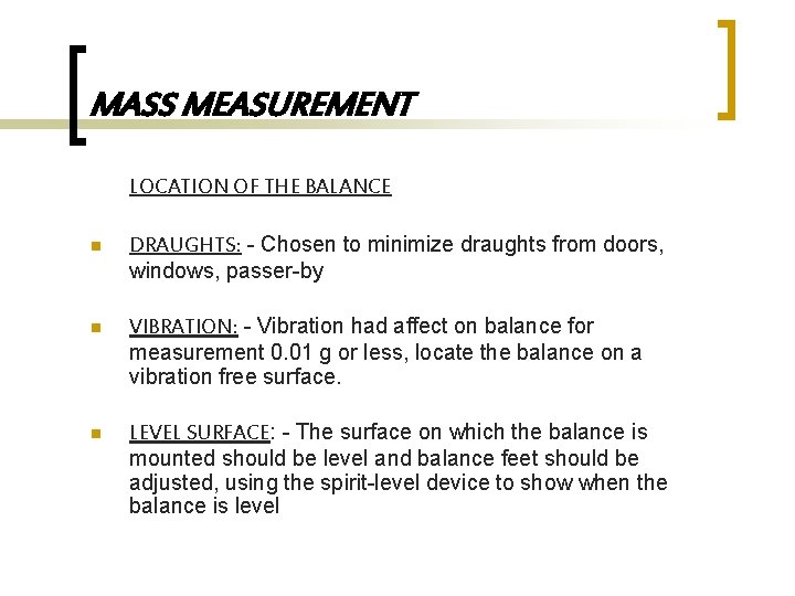 MASS MEASUREMENT LOCATION OF THE BALANCE n DRAUGHTS: - Chosen to minimize draughts from