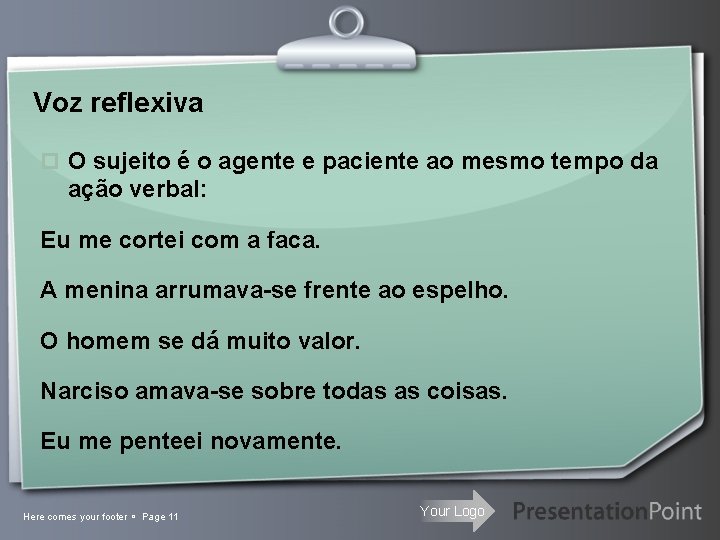 Voz reflexiva p O sujeito é o agente e paciente ao mesmo tempo da