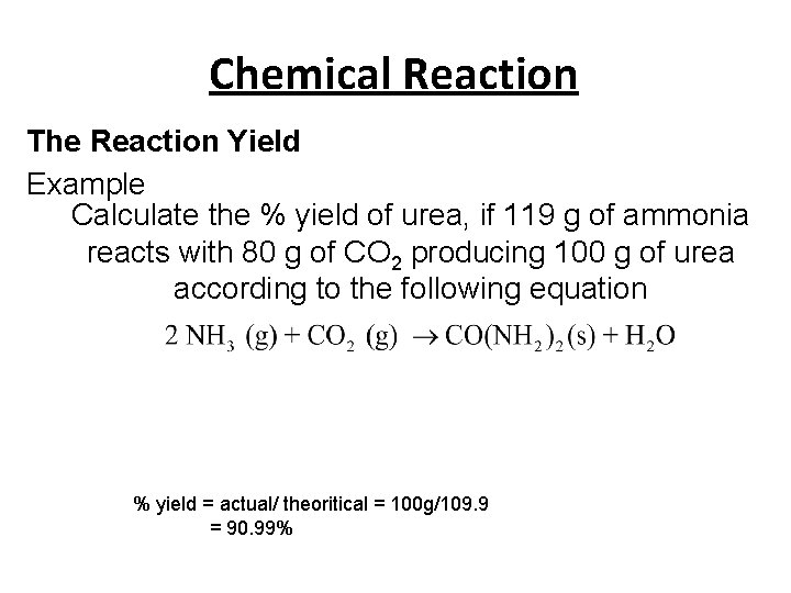 Chemical Reaction The Reaction Yield Example Calculate the % yield of urea, if 119