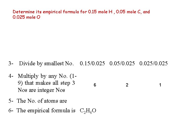 Determine its empirical formula for 0. 15 mole H , 0. 05 mole C,