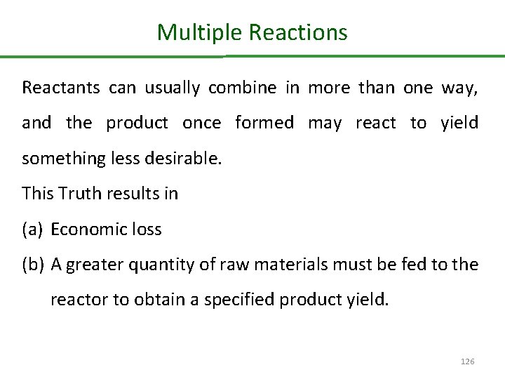 Multiple Reactions Reactants can usually combine in more than one way, and the product