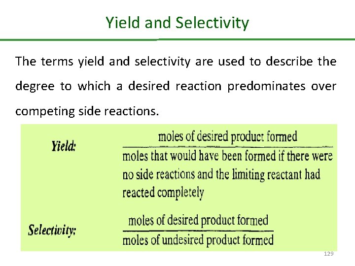 Yield and Selectivity The terms yield and selectivity are used to describe the degree
