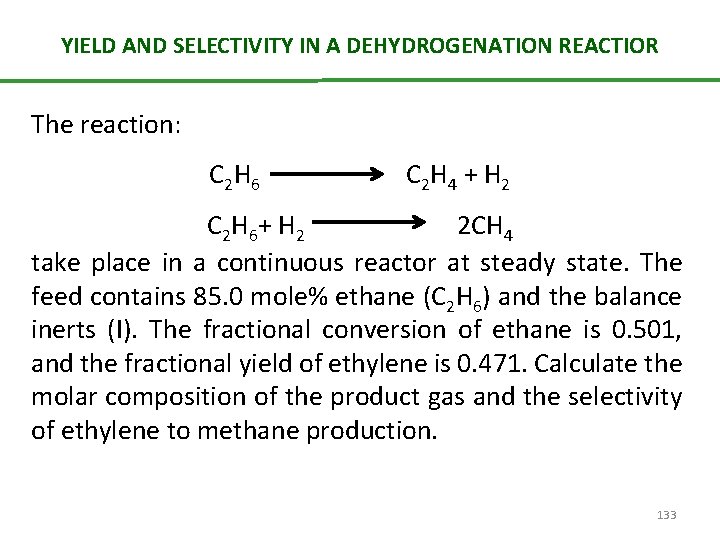 YIELD AND SELECTIVITY IN A DEHYDROGENATION REACTIOR The reaction: C 2 H 6 C