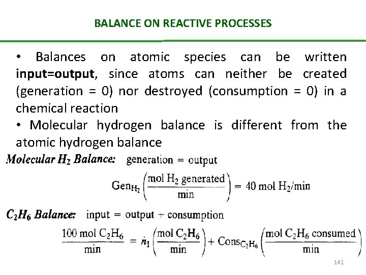 BALANCE ON REACTIVE PROCESSES • Balances on atomic species can be written input=output, since