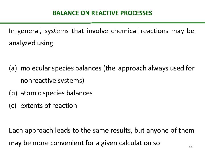 BALANCE ON REACTIVE PROCESSES In general, systems that involve chemical reactions may be analyzed