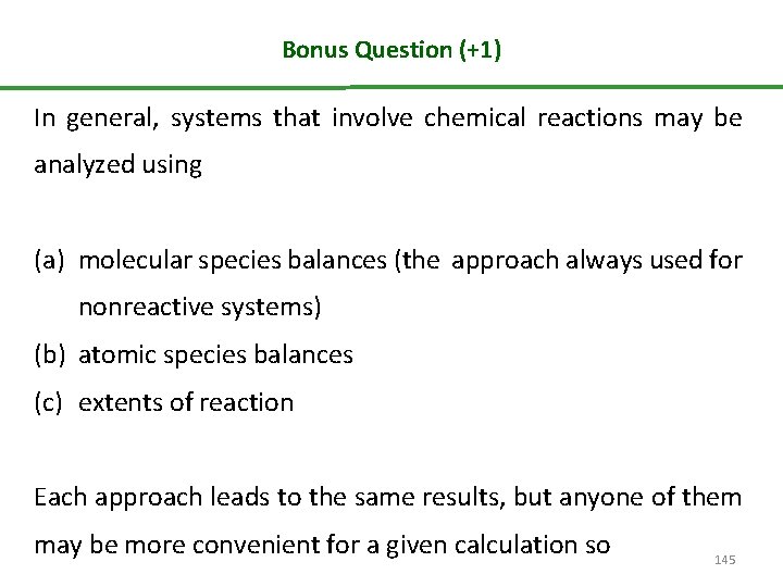 Bonus Question (+1) In general, systems that involve chemical reactions may be analyzed using