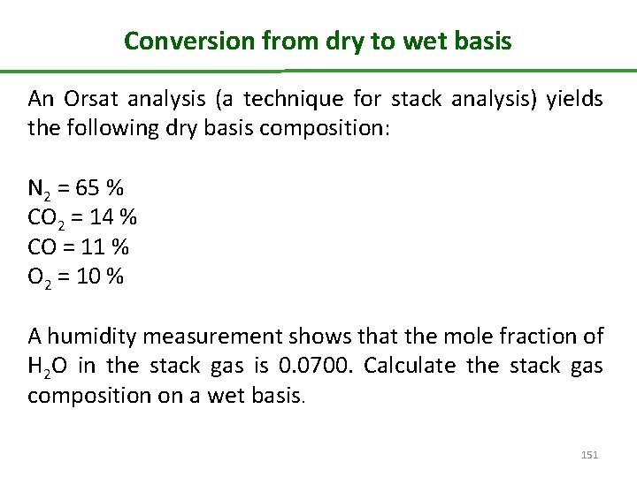 Conversion from dry to wet basis An Orsat analysis (a technique for stack analysis)