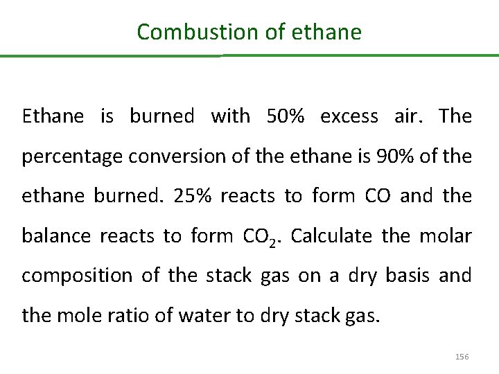 Combustion of ethane Ethane is burned with 50% excess air. The percentage conversion of