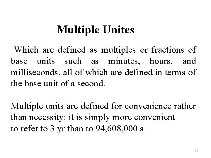 Multiple Unites Which are defined as multiples or fractions of base units such as