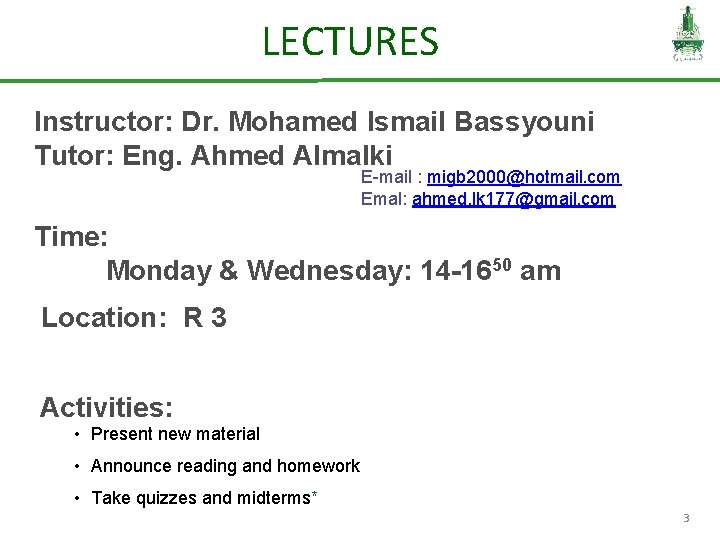 LECTURES Instructor: Dr. Mohamed Ismail Bassyouni Tutor: Eng. Ahmed Almalki E-mail : migb 2000@hotmail.