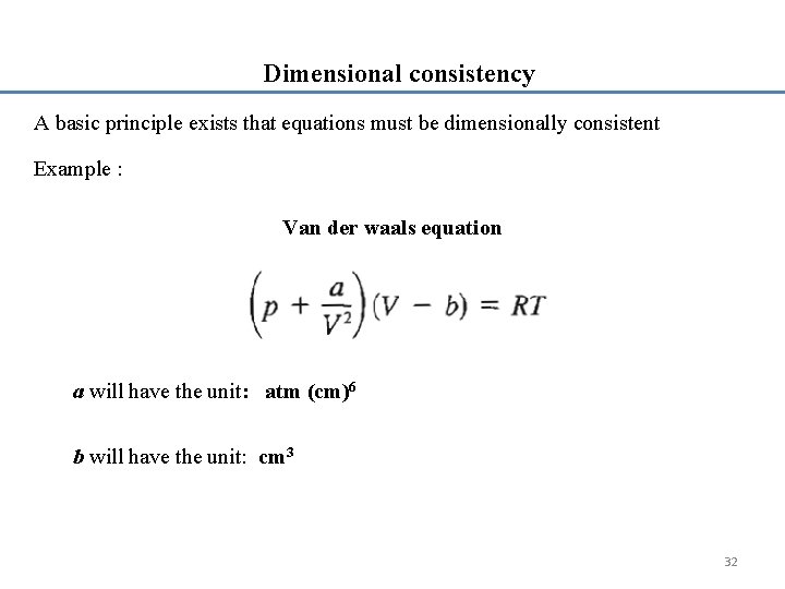 Dimensional consistency A basic principle exists that equations must be dimensionally consistent Example :