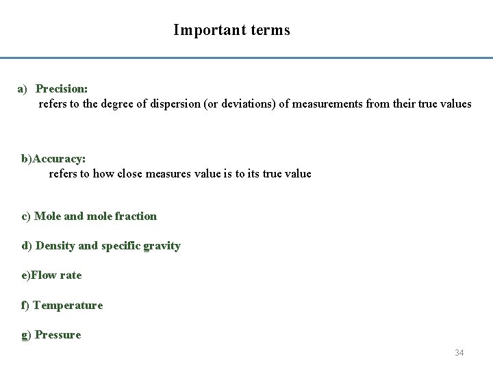 Important terms a) Precision: refers to the degree of dispersion (or deviations) of measurements