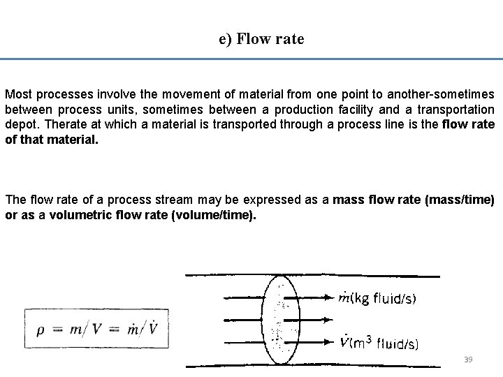 e) Flow rate Most processes involve the movement of material from one point to