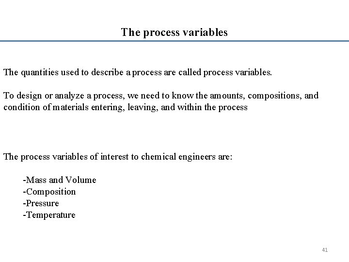 The process variables The quantities used to describe a process are called process variables.