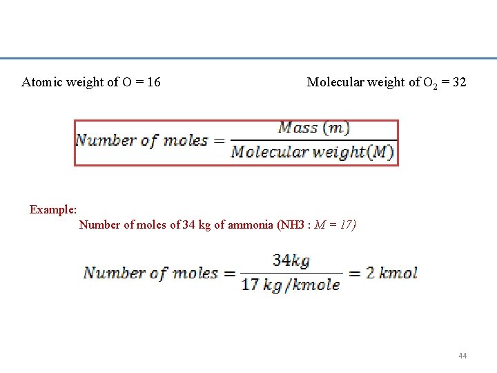 Atomic weight of O = 16 Molecular weight of O 2 = 32 Example: