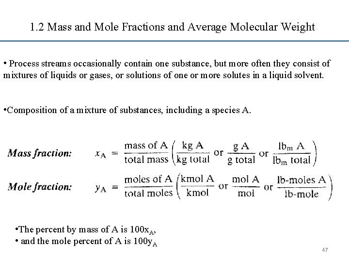 1. 2 Mass and Mole Fractions and Average Molecular Weight • Process streams occasionally
