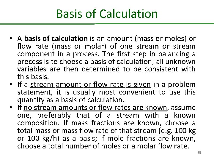 Basis of Calculation • A basis of calculation is an amount (mass or moles)