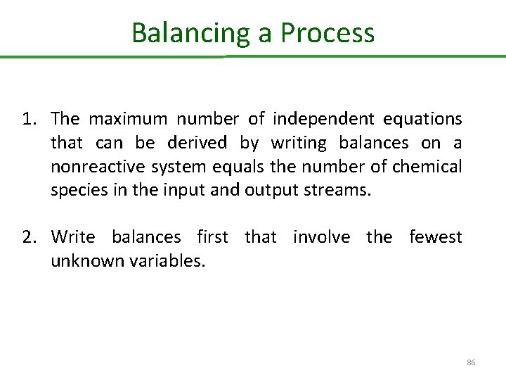 Balancing a Process 1. The maximum number of independent equations that can be derived
