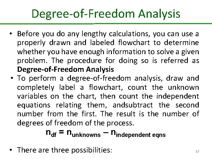 Degree-of-Freedom Analysis • Before you do any lengthy calculations, you can use a properly