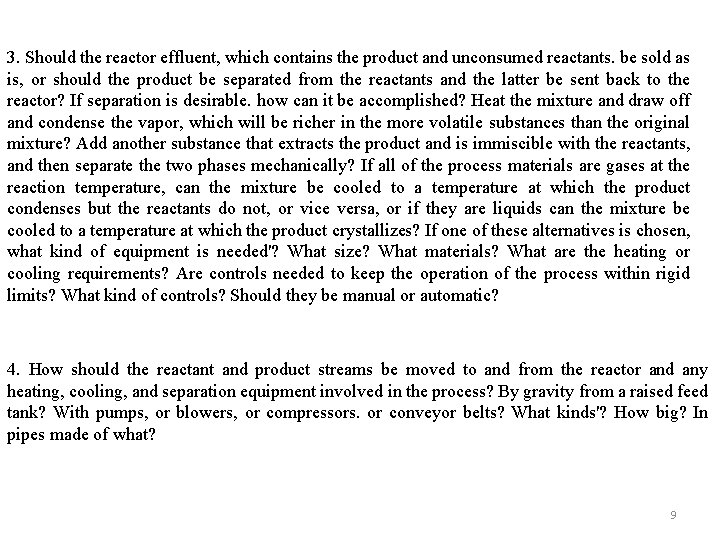 3. Should the reactor effluent, which contains the product and unconsumed reactants. be sold