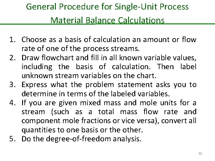 General Procedure for Single-Unit Process Material Balance Calculations 1. Choose as a basis of