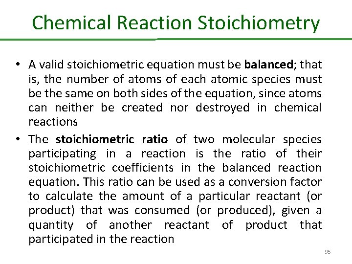 Chemical Reaction Stoichiometry • A valid stoichiometric equation must be balanced; that is, the