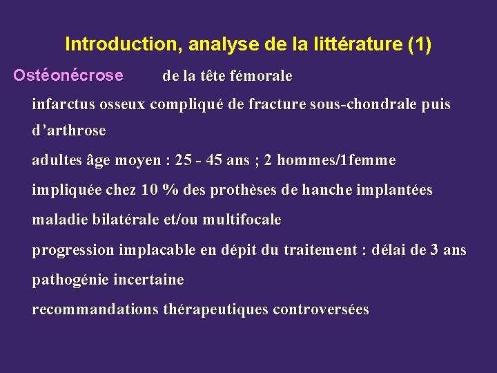 Introduction, analyse de la littérature (1) Ostéonécrose de la tête fémorale infarctus osseux compliqué