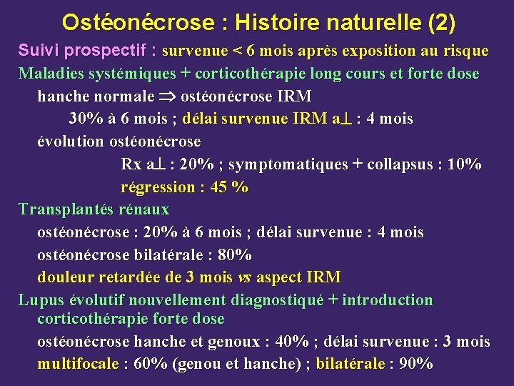 Ostéonécrose : Histoire naturelle (2) Suivi prospectif : survenue < 6 mois après exposition