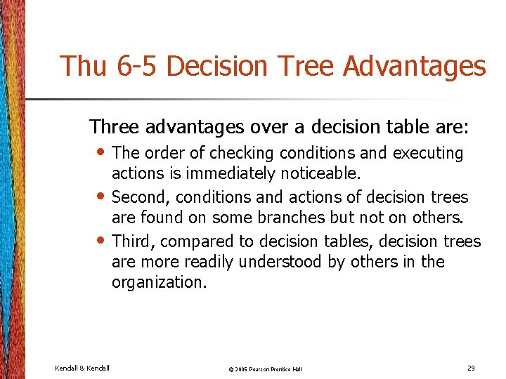 Thu 6 -5 Decision Tree Advantages Three advantages over a decision table are: • Thu 6 -5 Decision Tree Advantages Three advantages over a decision table are: •