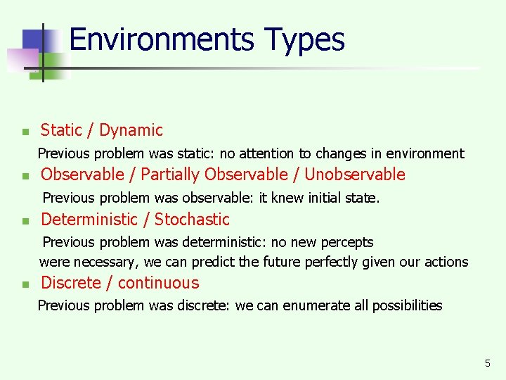 Environments Types n Static / Dynamic Previous problem was static: no attention to changes