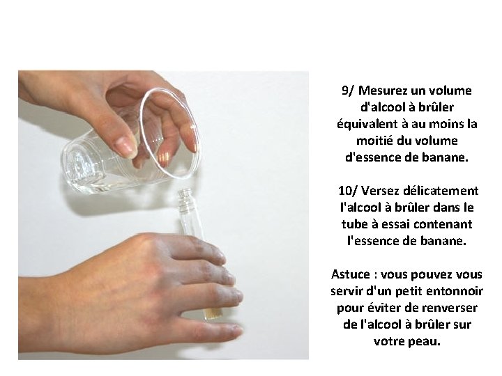 9/ Mesurez un volume d'alcool à brûler équivalent à au moins la moitié du