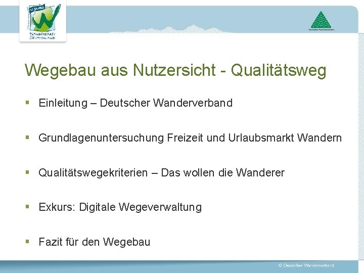 Wegebau aus Nutzersicht - Qualitätsweg § Einleitung – Deutscher Wanderverband § Grundlagenuntersuchung Freizeit und