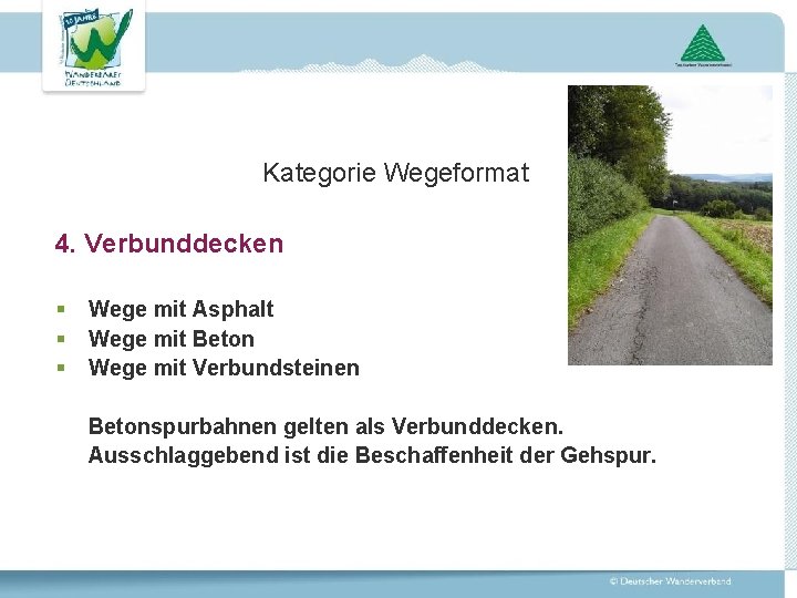 Kategorie Wegeformat 4. Verbunddecken § § § Wege mit Asphalt Wege mit Beton Wege