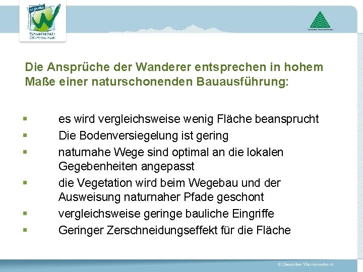 Die Ansprüche der Wanderer entsprechen in hohem Maße einer naturschonenden Bauausführung: § § §