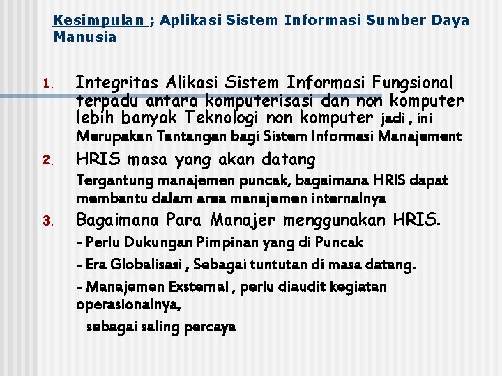 Kesimpulan ; Aplikasi Sistem Informasi Sumber Daya Manusia 1. 2. 3. Integritas Alikasi Sistem