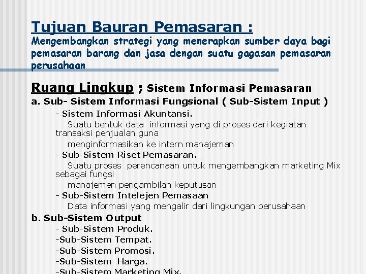 Tujuan Bauran Pemasaran : Mengembangkan strategi yang menerapkan sumber daya bagi pemasaran barang dan