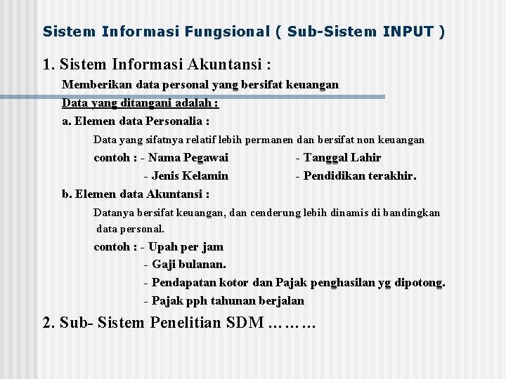 Sistem Informasi Fungsional ( Sub-Sistem INPUT ) 1. Sistem Informasi Akuntansi : Memberikan data