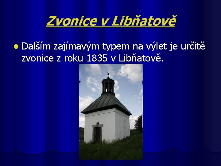 Zvonice v Libňatově l Dalším zajímavým typem na výlet je určitě zvonice z roku