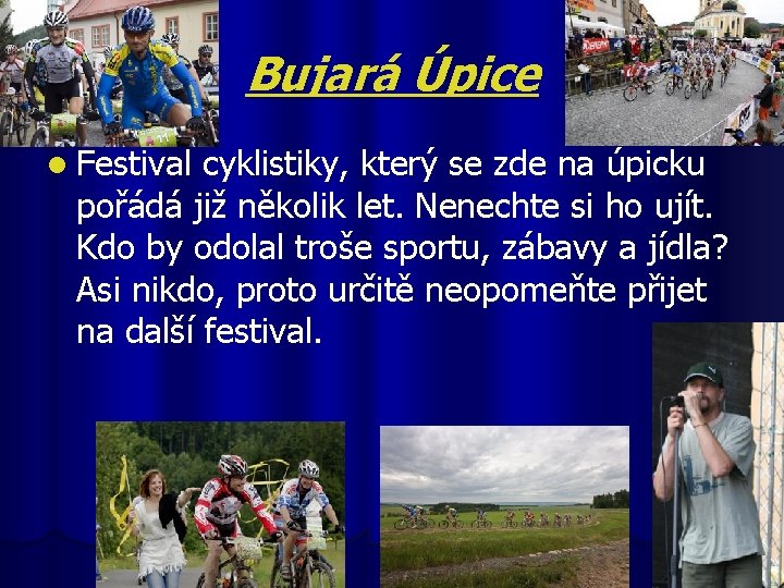 Bujará Úpice l Festival cyklistiky, který se zde na úpicku pořádá již několik let.