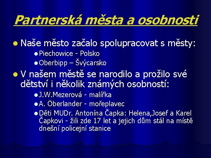 Partnerská města a osobnosti l Naše město začalo spolupracovat s městy: l Piechowice -