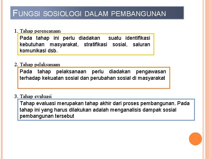 FUNGSI SOSIOLOGI DALAM PEMBANGUNAN 1. Tahap perencanaan Pada tahap ini perlu diadakan suatu identifikasi