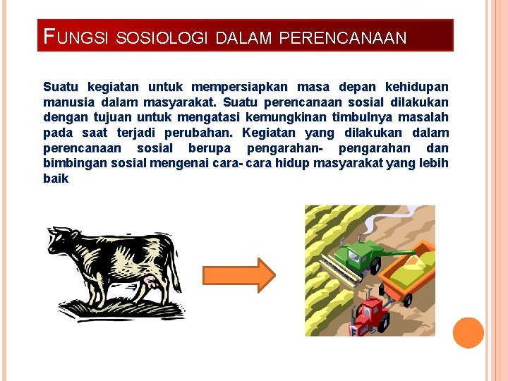 FUNGSI SOSIOLOGI DALAM PERENCANAAN Suatu kegiatan untuk mempersiapkan masa depan kehidupan manusia dalam masyarakat.