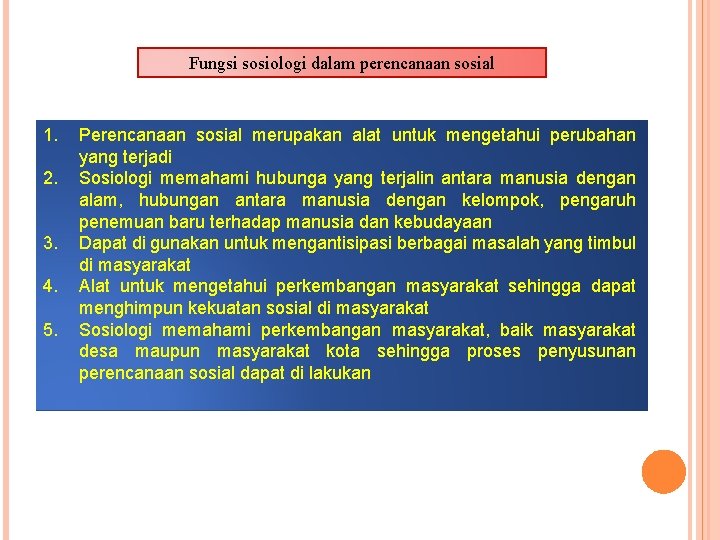 Fungsi sosiologi dalam perencanaan sosial 1. 2. 3. 4. 5. Perencanaan sosial merupakan alat